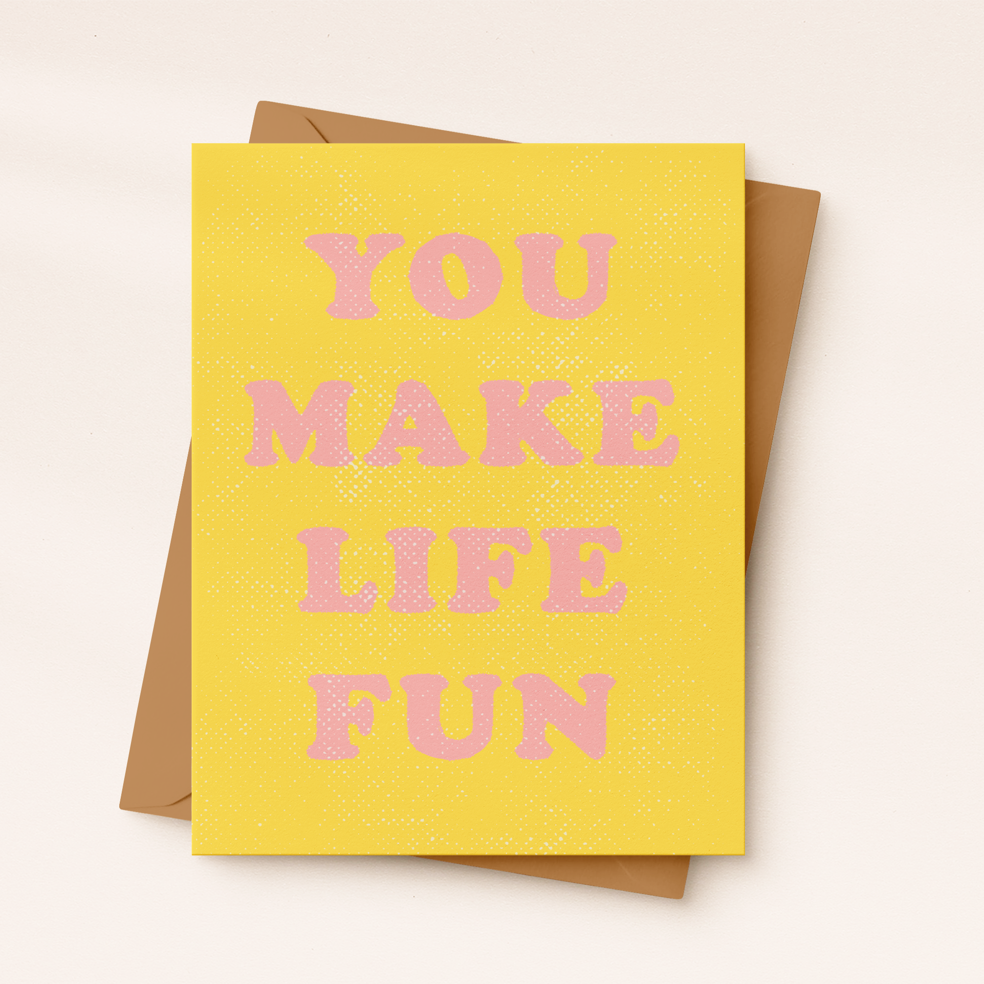 You Make Life Fun Card