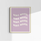 Make Waves Art Print