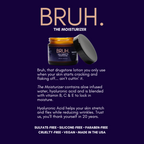BRUH YOU NEED TO MOISTURIZE - The Moisturizer With Hyaluronic Acid