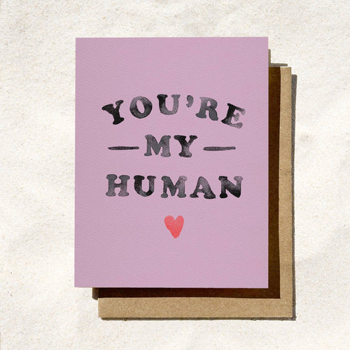 You're My Human Card